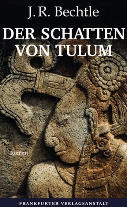 Der Schatten von Tulum, J. R. Bechtle - Ebook - 9783627023010