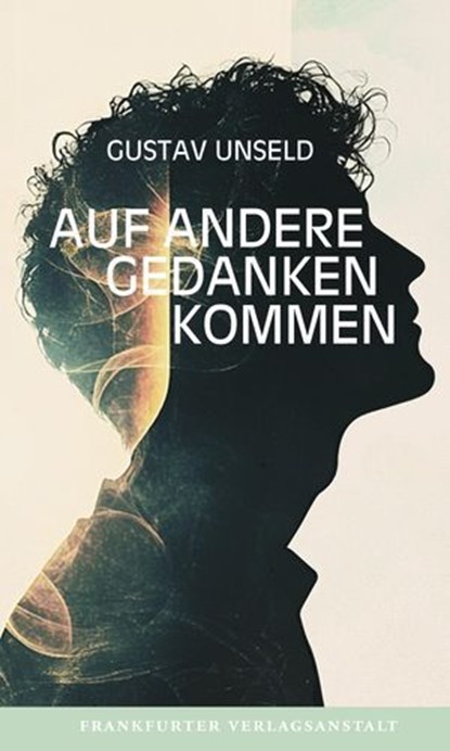 Auf andere Gedanken kommen, Gustav Unseld - Ebook - 9783627023508
