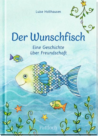 Der Wunschfisch. Eine Geschichte über Freundschaft, Luise Holthausen - Gebonden - 9783629004741