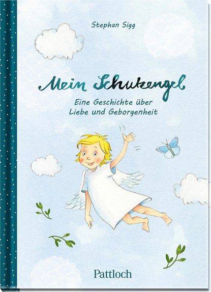 Mein Schutzengel. Eine Geschichte über Liebe und Geborgenheit, Stephan Sigg - Gebonden - 9783629004758