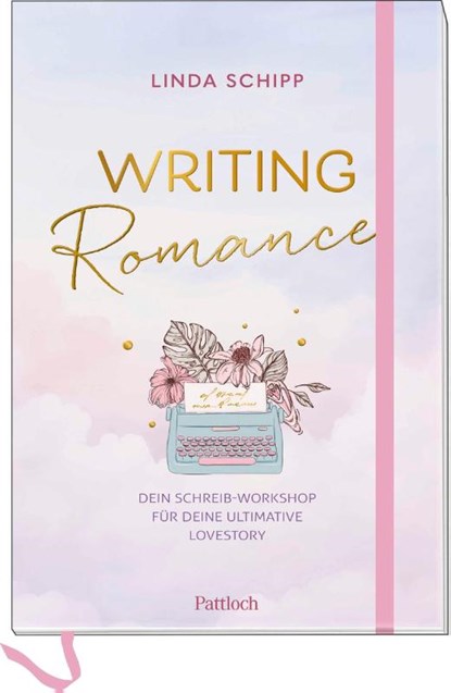 Writing Romance. Dein Schreib-Workshop für deine ultimative Lovestory, Linda Schipp - Paperback - 9783629015525