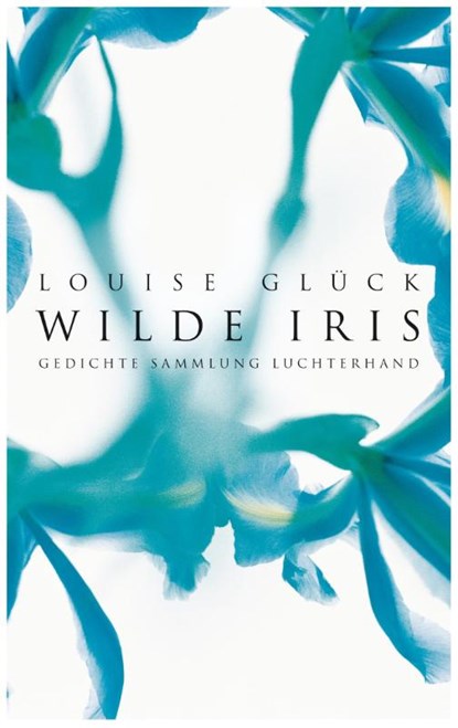 Wilde Iris, Louise Glück - Paperback - 9783630621449