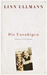 Die Unruhigen - Linn Ullmann - 9783630874210
