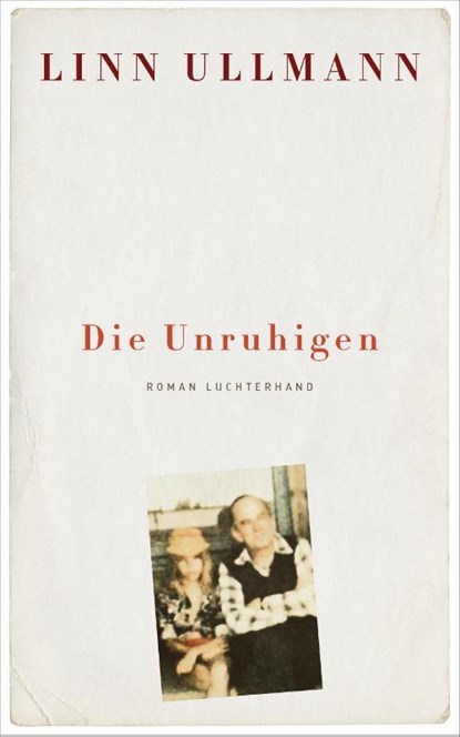 Die Unruhigen, Linn Ullmann - Gebonden - 9783630874210