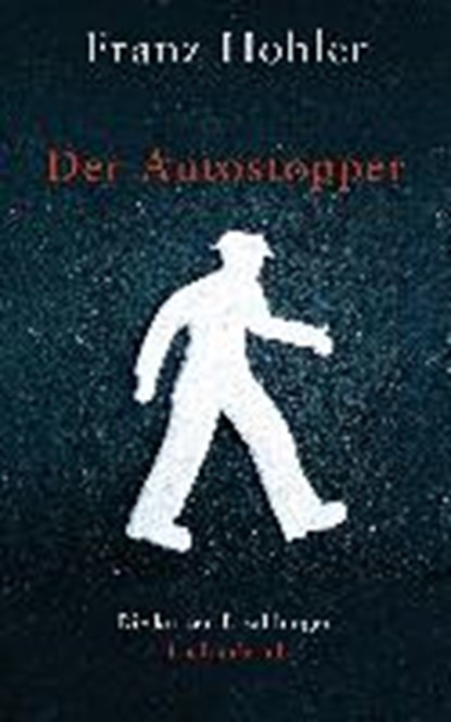 Der Autostopper, HOHLER,  Franz - Gebonden - 9783630874562