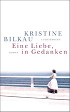 Eine Liebe, in Gedanken | Kristine Bilkau | 