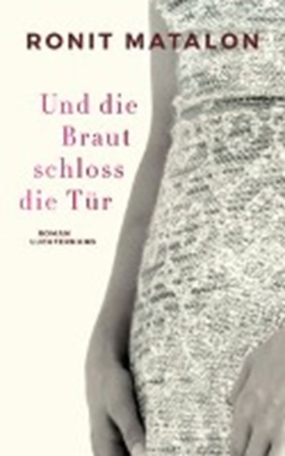 Und die Braut schloss die Tür, MATALON,  Ronit - Gebonden - 9783630875644