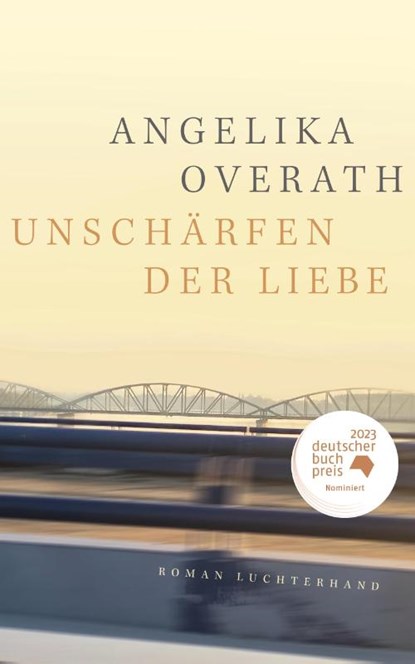 Unschärfen der Liebe, Angelika Overath - Gebonden - 9783630876344
