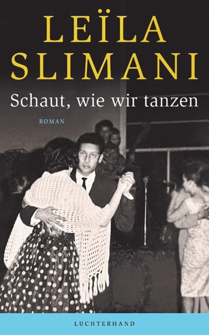 Schaut, wie wir tanzen, Leïla Slimani - Gebonden - 9783630876474