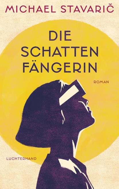 Die Schattenfängerin, Michael Stavari¿ - Gebonden - 9783630876740
