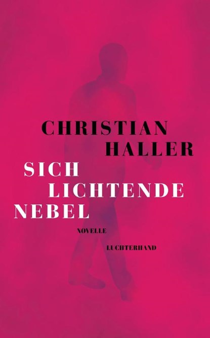 Sich lichtende Nebel, Christian Haller - Gebonden - 9783630877334
