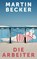 Die Arbeiter, Martin Becker - Gebonden - 9783630877402