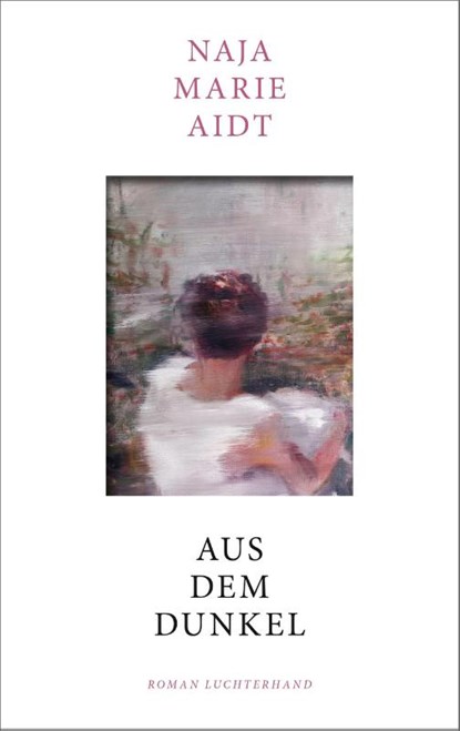 Aus dem Dunkel, Naja Marie Aidt - Gebonden - 9783630878300