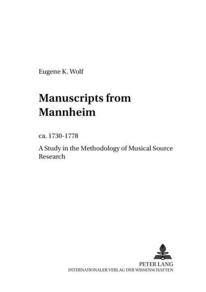 Manuscripts from Mannheim, ca. 1730-1778, Eugene K. Wolf - Paperback - 9783631397268