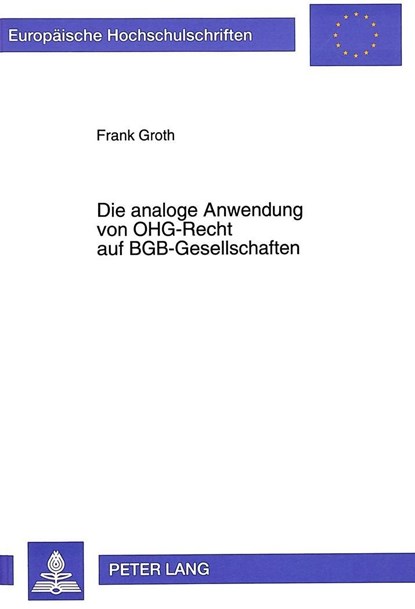 Die analoge Anwendung von OHG-Recht auf BGB-Gesellschaften, Groth Frank Groth - Paperback - 9783631463536