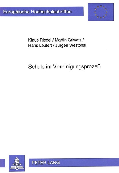 Schule Im Vereinigungsprozess, Klaus Riedel ; Martin Griwatz ; Hans Leutert ; Jurgen Westphal - Paperback - 9783631469538