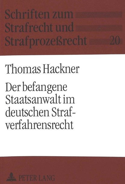 Der befangene Staatsanwalt im deutschen Strafverfahrensrecht, Hackner Thomas Hackner - Paperback - 9783631479513