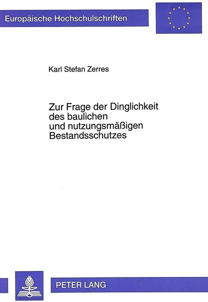 Zur Frage der Dinglichkeit des baulichen und nutzungsmaeigen Bestandsschutzes, Zerres Karl Stefan Zerres - Paperback - 9783631482698