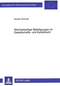 Wechselseitige Beteiligungen im Gesellschafts- und Kartellrecht | Schmidt Kerstin Schmidt | 