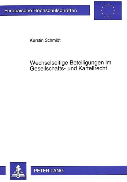 Wechselseitige Beteiligungen im Gesellschafts- und Kartellrecht, Schmidt Kerstin Schmidt - Paperback - 9783631490259