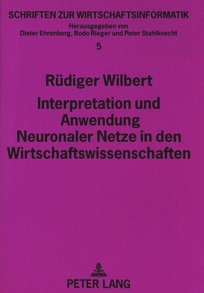 Interpretation und Anwendung Neuronaler Netze in den Wirtschaftswissenschaften, Wilbert Rudiger Wilbert - Paperback - 9783631497487