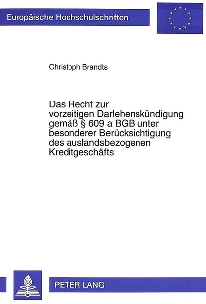 Das Recht zur vorzeitigen Darlehenskuendigung gemae  609 a BGB unter besonderer Beruecksichtigung des auslandsbezogenen Kreditgeschaefts, Brandts Christoph Brandts - Paperback - 9783631498187