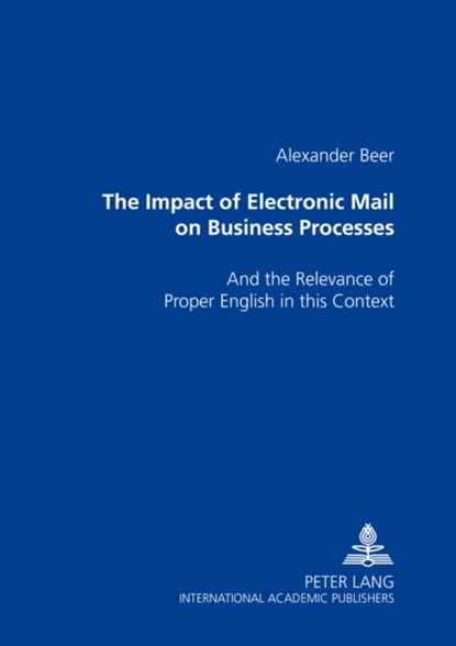 The Impact of Electronic Mail on Business Processes, Alexander Beer - Paperback - 9783631501337