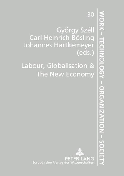Labour, Globalisation and the New Economy, Gyorgy Szell ; Carl-Heinrich Bosling ; Johannes Hartkemeyer - Paperback - 9783631508657