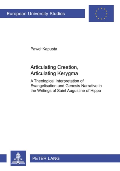 Articulating Creation, Articulating Kerygma, Pawel Kapusta - Paperback - 9783631533680