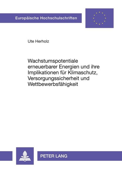 Wachstumspotentiale erneuerbarer Energien und ihre Implikationen fuer Klimaschutz, Versorgungssicherheit und Wettbewerbsfaehigkeit, Herholz Ute Herholz - Paperback - 9783631549506