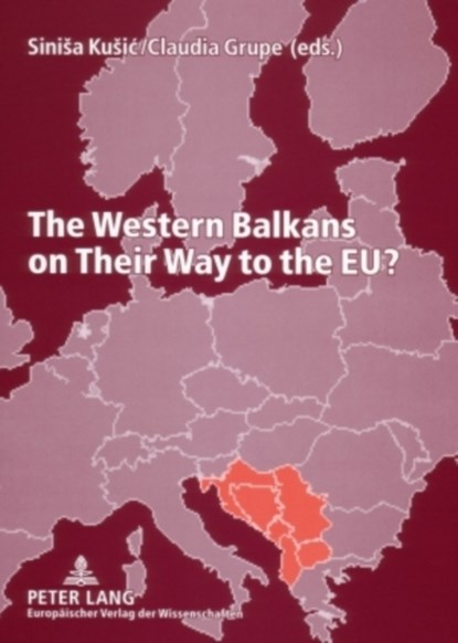 The Western Balkans on Their Way to the EU?, Sinisa Kusic ; Claudia Grupe - Paperback - 9783631558966