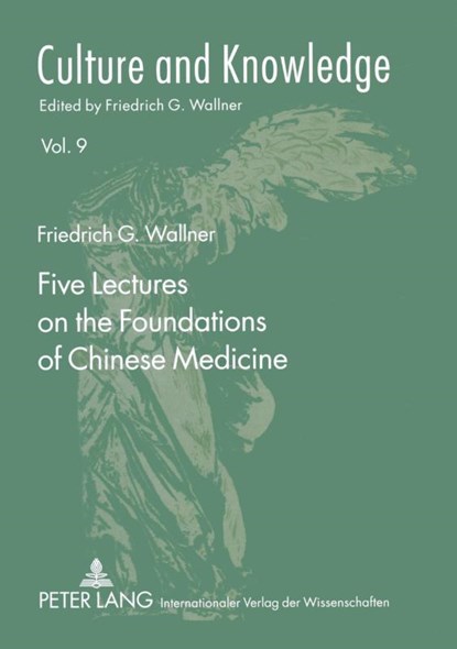 Five Lectures on the Foundations of Chinese Medicine, Friedrich G. Wallner - Paperback - 9783631578698