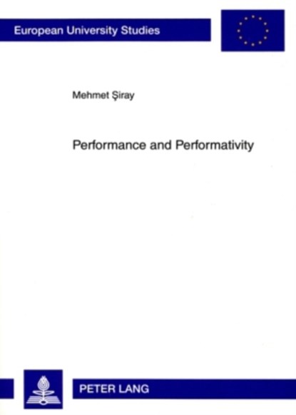 Performance and Performativity, Mehmet Siray - Paperback - 9783631579565