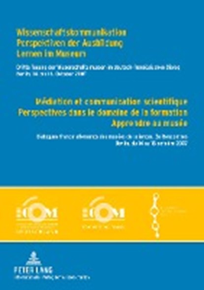 Wissenschaftskommunikation - Perspektiven Der Ausbildung - Lernen Im Museum Mediation Et Communication Scientifique - Perspectives Dans Le Domaine de La Formation - Apprendre Au Musee, Icom Deutschland ; Icom Frankreich ; Deutsches Technikmuseum Berlin - Paperback - 9783631580950