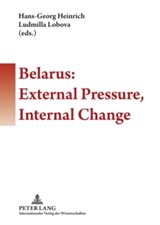Belarus: External Pressure, Internal Change - Hans-Georg Heinrich ; Ludmilla Lobova - 9783631593011