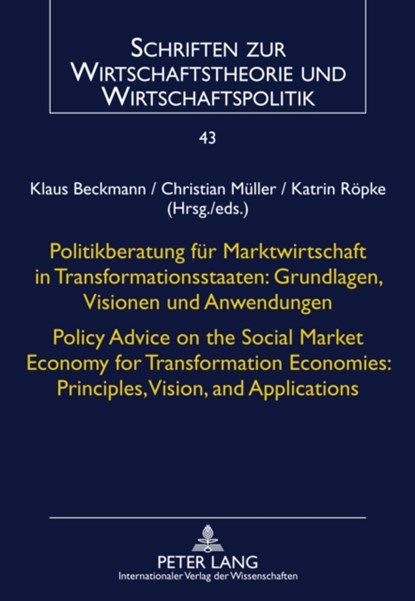 Politikberatung fuer Marktwirtschaft in Transformationsstaaten: Grundlagen, Visionen und Anwendungen- Policy Advice on the Social Market Economy for Transformation Economies: Principles, Vision, and Applications, Katrin Ropke ; Klaus Beckmann ; Christian Muller - Gebonden - 9783631604953