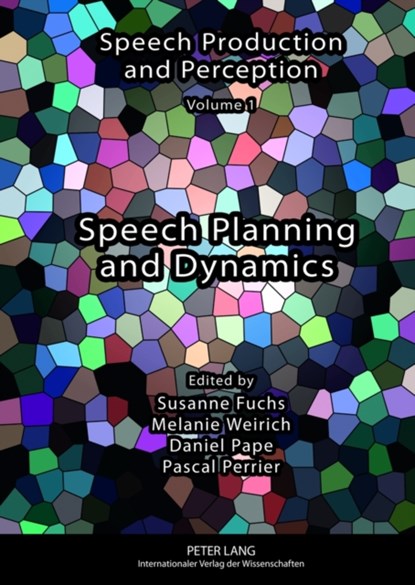 Speech Planning and Dynamics, Susanne Fuchs ; Melanie Weirich ; Daniel Pape ; Pascal Perrier - Gebonden - 9783631614792
