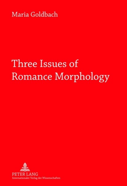 Three Issues of Romance Morphology, Maria L. Goldbach - Paperback - 9783631624432
