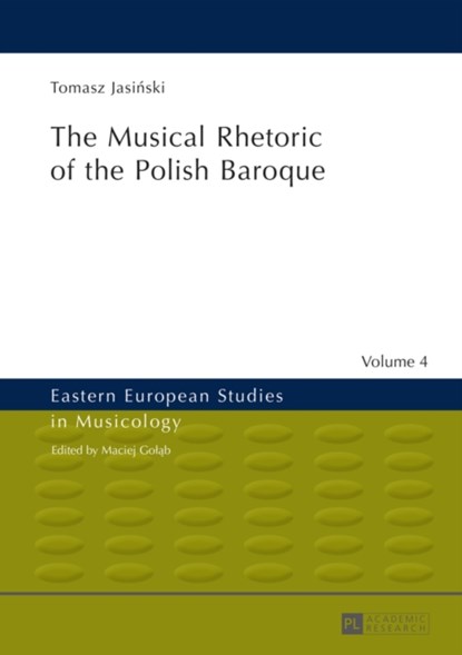 The Musical Rhetoric of the Polish Baroque, Tomasz Jasinski - Gebonden - 9783631627600