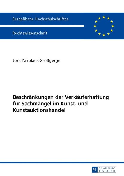 Beschraenkungen der Verkaeuferhaftung fuer Sachmaengel im Kunst- und Kunstauktionshandel, Joris Nikolaus Grossgerge - Paperback - 9783631629543