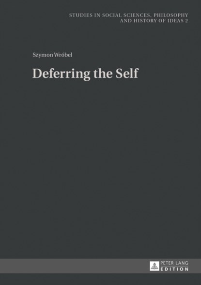 Deferring the Self, Szymon Wrobel - Gebonden - 9783631641613