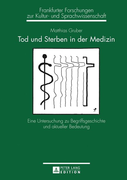 Tod und Sterben in der Medizin; Eine Untersuchung zu Begriffsgeschichte und aktueller Bedeutung, Matthias Gruber - Gebonden - 9783631645321
