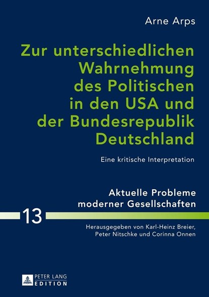 Zur Unterschiedlichen Wahrnehmung Des Politischen in Den USA Und Der Bundesrepublik Deutschland, Arne Arps - Gebonden - 9783631645505