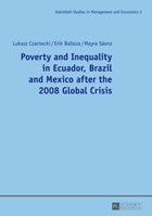 Poverty and Inequality in Ecuador, Brazil and Mexico after the 2008 Global Crisis | Czarnecki, Lukasz ; Balleza, Erik ; Saenz, Mayra | 
