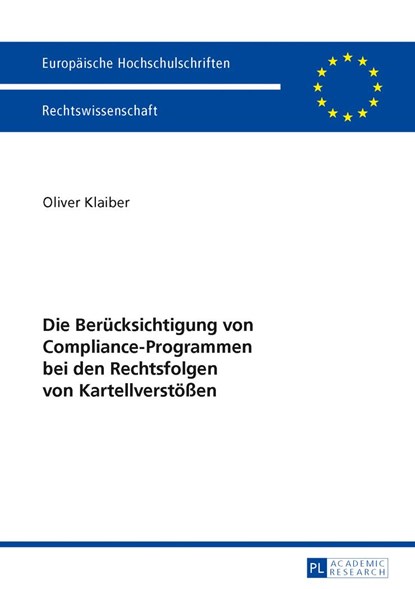 Die Beruecksichtigung Von Compliance-Programmen Bei Den Rechtsfolgen Von Kartellverstoessen, Oliver Klaiber - Paperback - 9783631647851