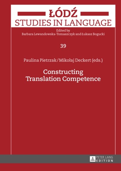 Constructing Translation Competence, Paulina Pietrzak ; Mikolaj Deckert - Gebonden - 9783631661673