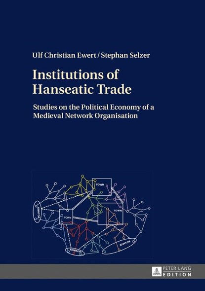 Institutions of Hanseatic Trade, Ulf Christian Ewert ; Stephan Selzer - Gebonden - 9783631661833