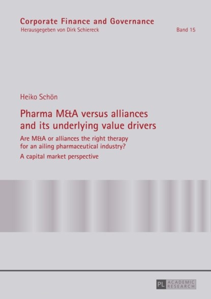 Pharma M&A versus alliances and its underlying value drivers, Heiko Schoen - Gebonden - 9783631663813