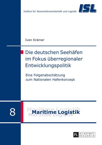 Die Deutschen Seehaefen Im Fokus Ueberregionaler Entwicklungspolitik, Iven Kramer - Gebonden - 9783631664001