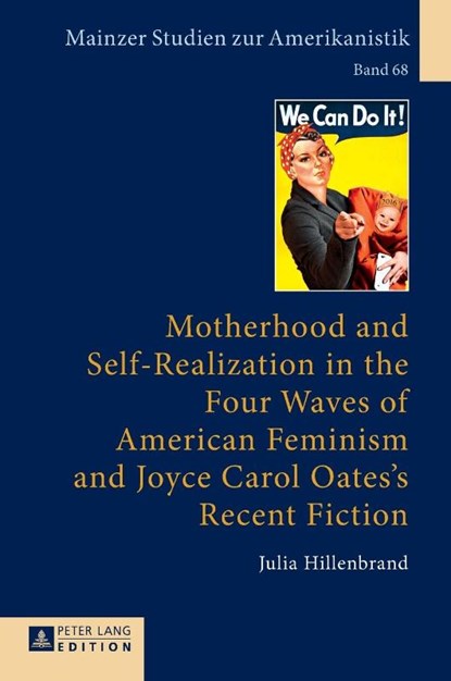 Motherhood and Self-Realization in the Four Waves of American Feminism and Joyce Carol Oates's Recent Fiction, Julia Hillenbrand - Gebonden - 9783631664957